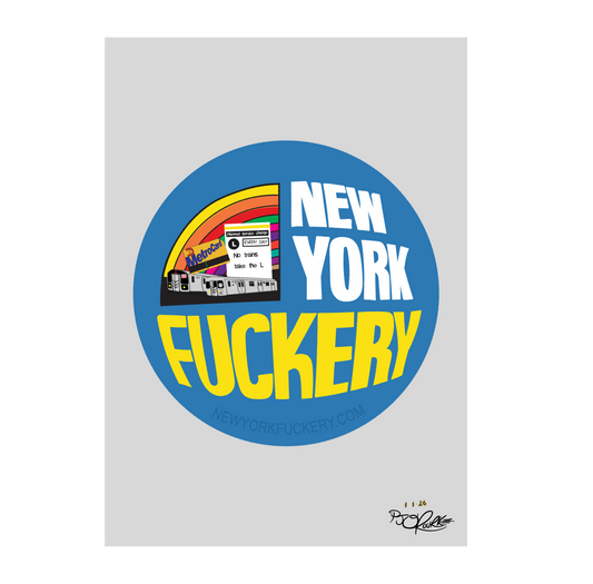 New York Fuckery Signed/ Unsigned Prints